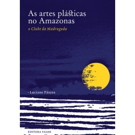 ARTES PLÁSTICAS NO AMAZONAS, AS - O CLUBE DA MADRUGADA