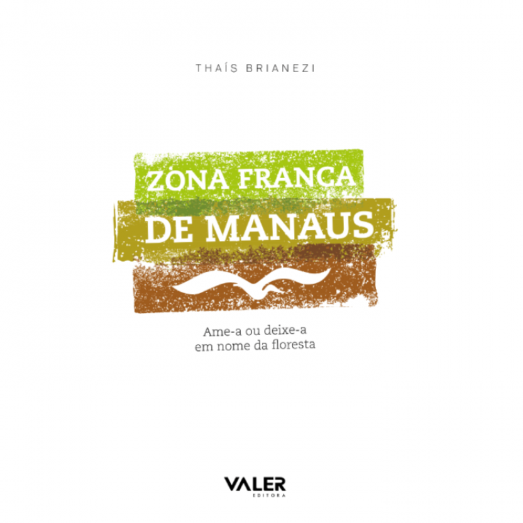 ZONA FRANCA DE MANAUS: AME-A OU DEIXE EM NOME DA FLORESTA