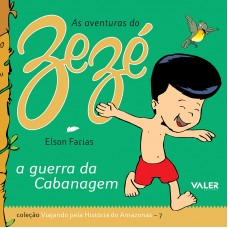 GUERRA DA CABANAGEM, A - AS AVENTURAS DO ZEZÉ