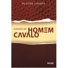 POESIA DO HOMEM CAVALO, A