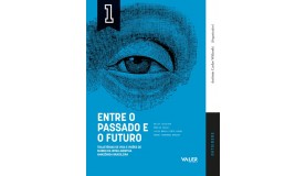 Entre o passado e o futuro - Trajetórias de vida e visões de mundo da intelligentsia Amazônia Brasileira - OUTSIDERS Vol. 1