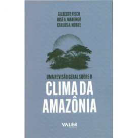 Uma revisão geral sobre o Clima da Amazônia