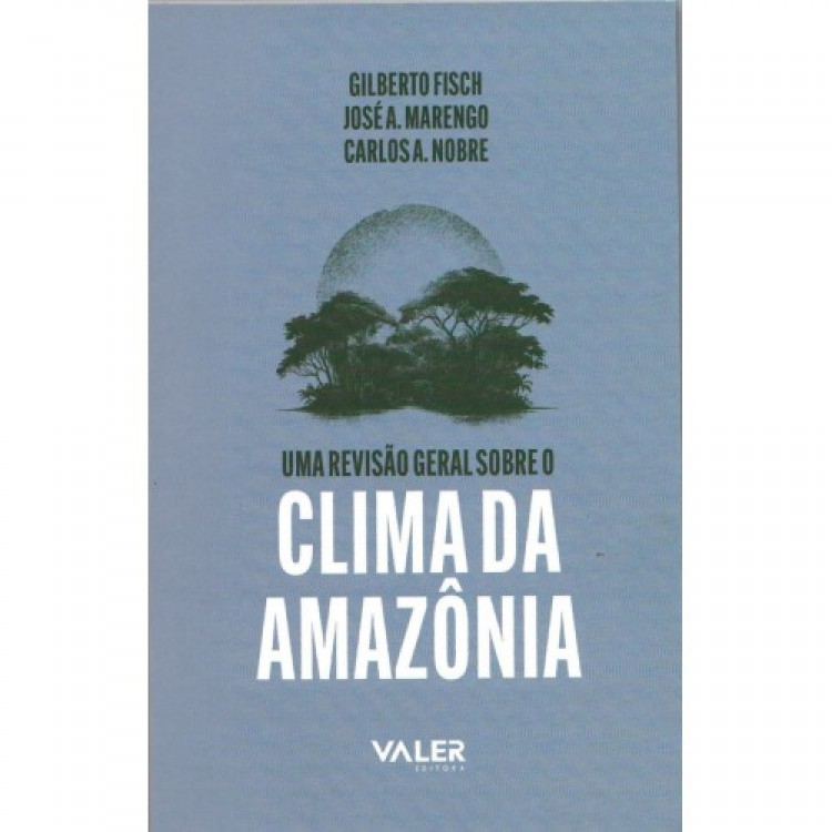 Uma revisão geral sobre o Clima da Amazônia