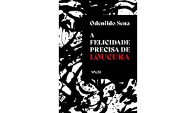 FELICIDADE PRECISA DE LOUCURA, A