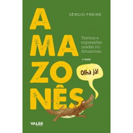 AMAZONÊS - TERMOS EXPRESSÕES E USADAS NO AMAZONAS 3º Ed.