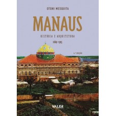 MANAUS: HISTÓRIA E ARQUITETURA (1669-1915)
