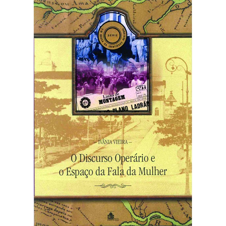 DISCURSO OPERÁRIO E O ESPAÇO DA FALA DA MULHER
