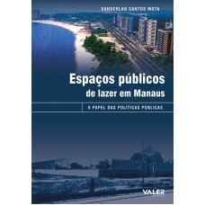 ESPAÇOS PÚBLICOS DE LAZER EM MANAUS - O PAPEL DAS POLÍTICAS PÚBLICAS