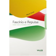 FASCÍNIO E REPULSA  ESTADO, CULTURA E SOCIEDADE NO BRASIL