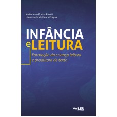 INFÂNCIA E LEITURA - FORMAÇÃO DA CRIANÇA LEITORA E PRODUTORA DE TEXTO