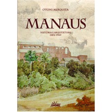 MANAUS - HISTÓRIA E ARQUITETURA (1852-1910)
