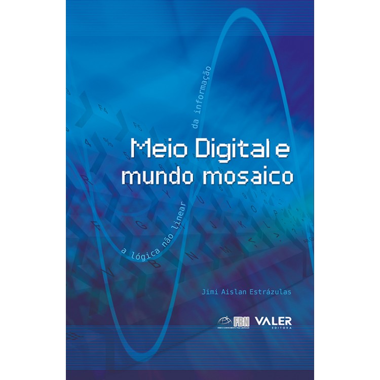 MEIO DIGITAL E MUNDO MOSAICO: A LÓGICA NÃO LINEAR DA INFORMAÇÃO