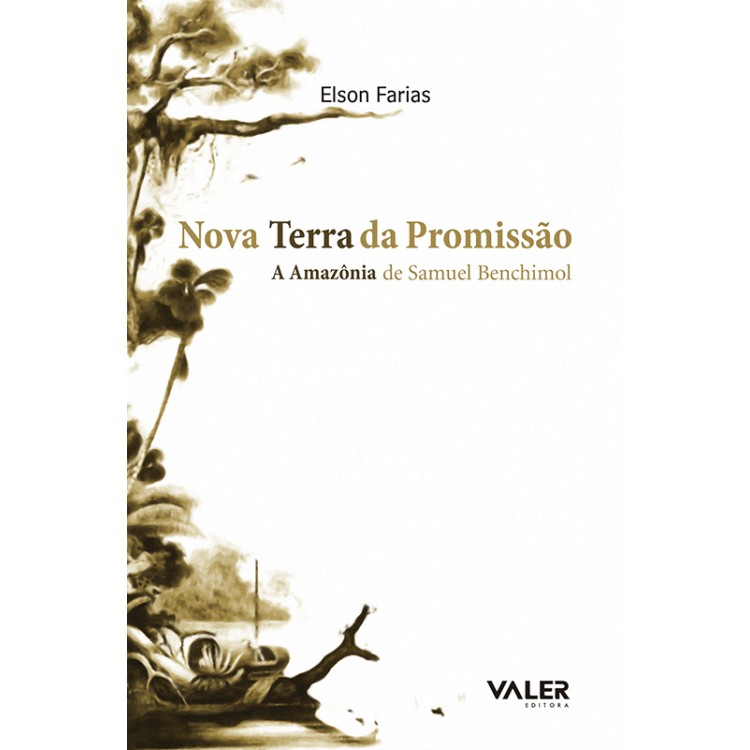 NOVA TERRA DA PROMISSÃO: A AMAZÔNIA DE SAMUEL BENCHIMOL