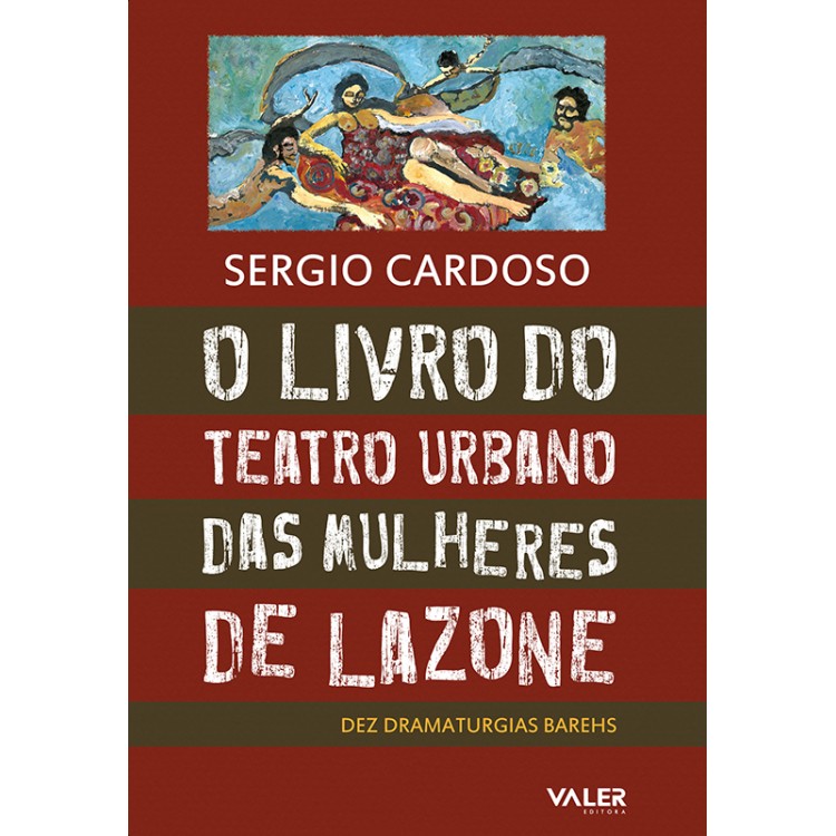LIVRO DO TEATRO URBANO DAS MULHERES DE LAZONE - O DEZ DRAMATHURGIAS BAREHS