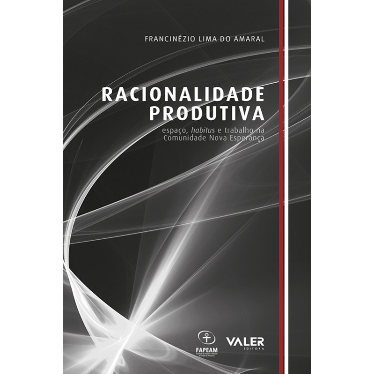 RACIONALIDADE PRODUTIVA - ESPAÇO, HABITUS E TRABALHO NA COMUNIDADE NOVA ESPERANÇA