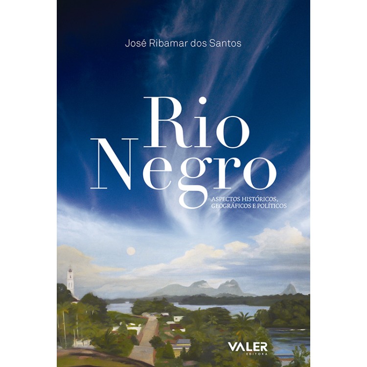 RIO NEGRO - ASPECTOS HISTÓRICOS, GEOGRÁFICOS E POLÍTICOS